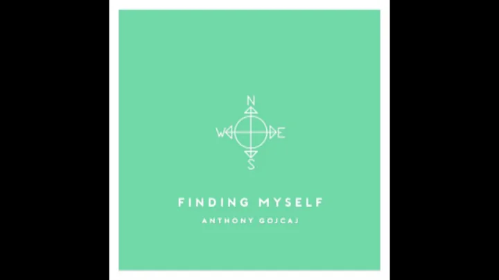 Anthony Gojcaj - Finding Myself