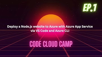 Code Cloud Camp | EP.1 Deploy a Node.js website to Azure App Service via VS Code and Azure CLI