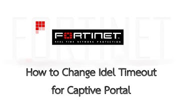 Fortigate Firewall How to Change Idel Timeout for Captive Portal