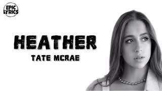 Video thumbnail of "Tate McRae - Heather (Lyrics)"