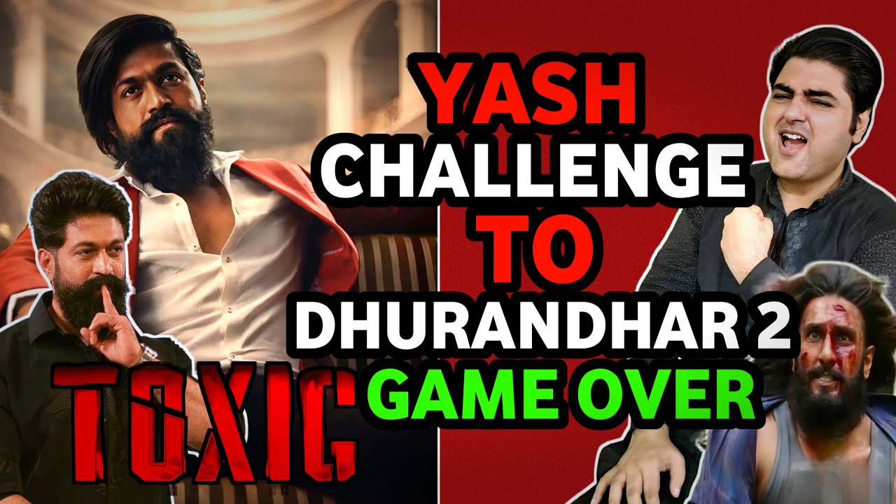 Yash toxic vs dhurandhar 2 update today | Toxic vs dhurandhar 2 who will win | Toxic movie update
