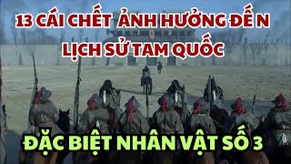 13 Cái Chết Ảnh Hướng Tới Lịch Sử Tam Quốc Đặc Biệt Cái Tên Thứ 3