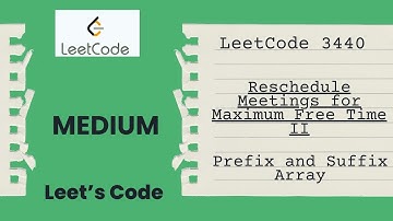 3440. Reschedule Meetings for Maximum Free Time II | Prefix and Suffix Array | Easy Logic | LeetCode