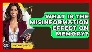 What Is The Misinformation Effect On Memory? - Moments That Shocked Us