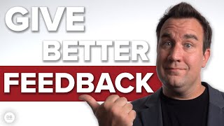 The Secret To Giving Feedback
