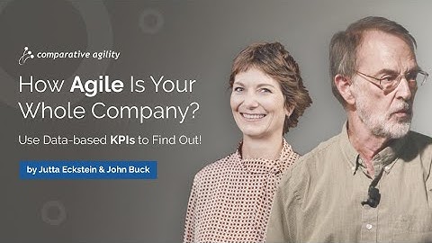 How Agile Is Your Whole Company? Use Data-based KPIs to Find Out by Jutta Eckstein & John Buck