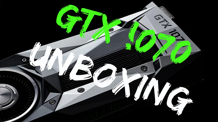 Déballage de la carte graphique Nvidia GTX 1070 | Découvrez la première édition de la GTX 1070