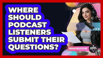 Where Should Podcast Listeners Submit Their Questions?