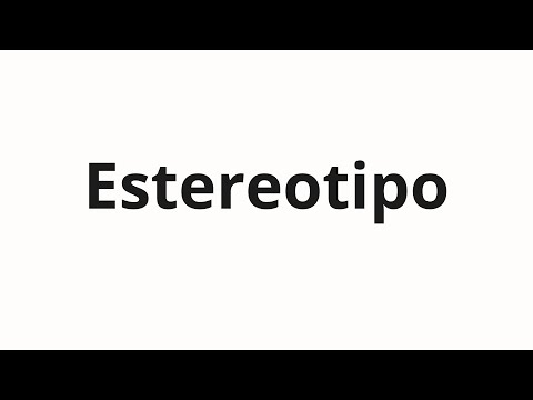 How to pronounce Estereotipo