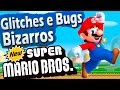 Glitches e Bugs Bizarros - New Super Mario Bros.