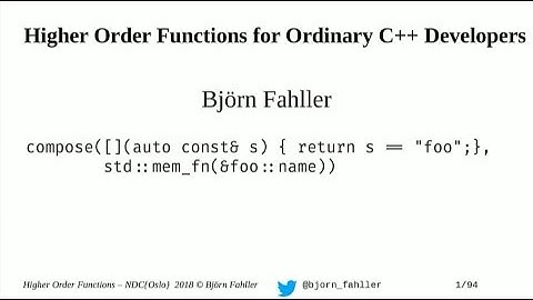 Higher order functions for ordinary C++ developers - Björn Fahller