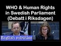 WHO &amp; Human Rights debate i Swedish Parliament (Debatt i Riksdagen) (124)