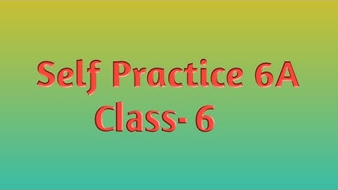 Self Practice 6A || Math || Class- 6 || By- Deepak Sir || VBSS