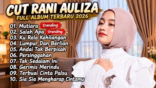 CUT RANI AULIZA FULL ALBUM TERBARU 2026 🎧 Lagu Melayu Viral 2026 | Mutiara, Salah apa
