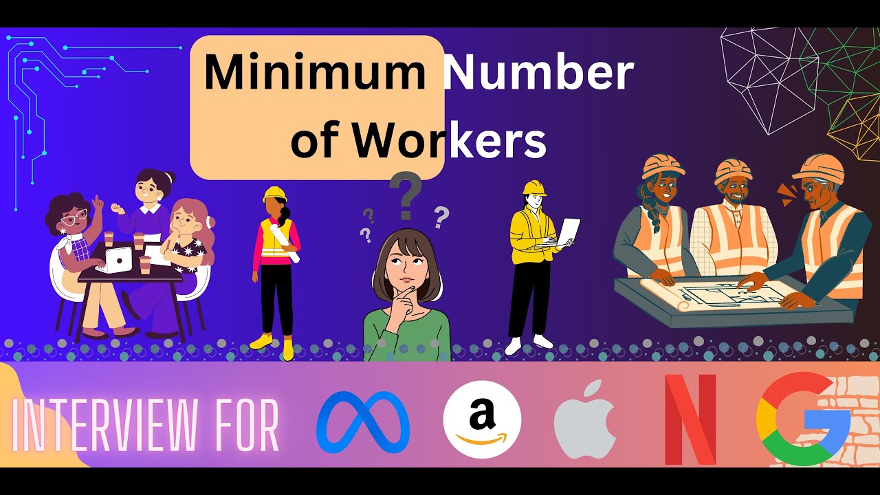 Minimum Number of Workers. Explained and Solved