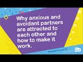 Why anxious and avoidant partners are attracted to each other and how to make it work