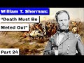 William T. Sherman, Part 24 | &quot;Death Must Be Meted Out&quot;