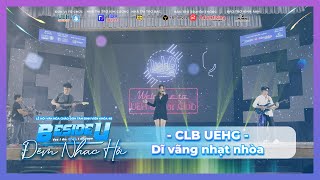 DĨ VÃNG NHẠT NHÒA - CLB UEHG | ĐÊM NHẠC HỘI NỐI VÒNG TAY LỚN 2022: BESIDE U