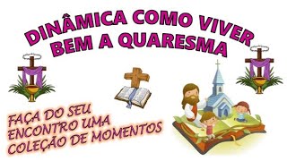 Dinâmica: Como viver bem a Quaresma