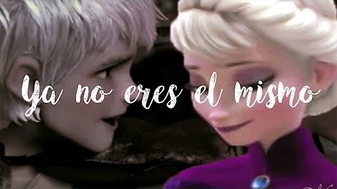 Ya no eres el mismo || Jack  Elsa