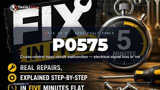 P0575 Explained — Cruise control input circuit malfunction — electrical signal loss or vol | Trouble