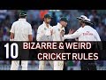 10 - Bizarre & Weird cricket rules