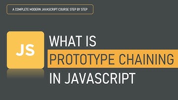 What is Prototype Chaining in JavaScript
