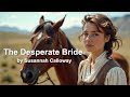 The Desperate Bride - Full Length Audiobook - Mail Order Bride Historical Romance