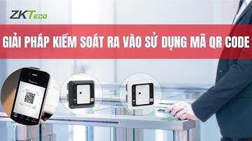 Giải pháp kiểm soát ra vào sử đầu đọc QR Code | ACCESS CONTROL