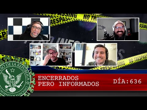 ENCERRADOS PERO INFORMADOS DÍA: 636 - EL PULSO DE LA REPÚBLICA