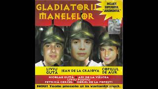 Gladiatorii Manelelor (2004) / MANELE VECHI