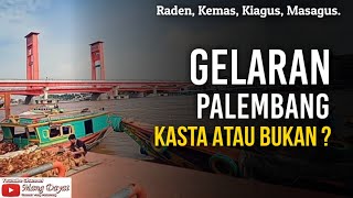 Download Lagu Heboh Gelaran Orang Palembang Kasta atau Bukan? Apakah Semua Gelaran Palembang Adalah Bangsawan? MP3