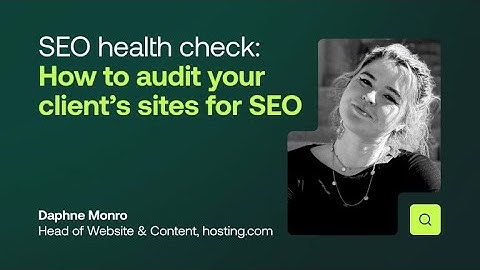 SEO Health Check: How to audit your client’s sites for SEO