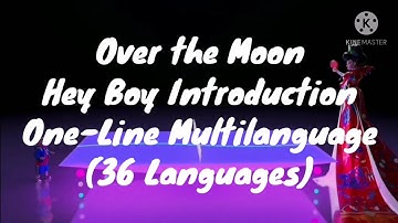 Over the Moon - Hey Boy Introduction (One-Line Multilanguage) (36 Languages)