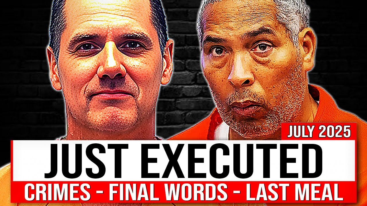 ALL U.S. PRISONERS EXECUTED IN JULY 2025 — CRIMES, FINAL MEALS & LAST WORDS