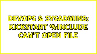 DevOps & SysAdmins: kickstart %include can't open file