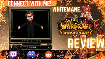 "Whitemane" Relive the Epic Cataclysm Era | A Comprehensive WoW Private Server Review