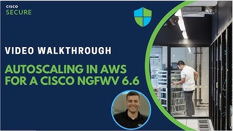 AWS & Cisco NGFWv Autoscale walkthrough - Release 6.6