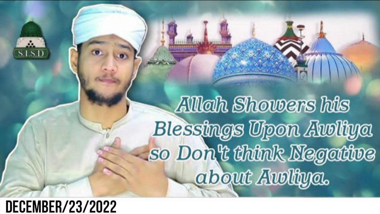 Allah Showers his Blessings Upon Awliya so Don't think Negative about Awliya. | December/23/2022.