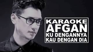 [ KARAOKE ] AFGAN _ Ku Dengannya Kau Dengan Dia (Lirik Karaoke)