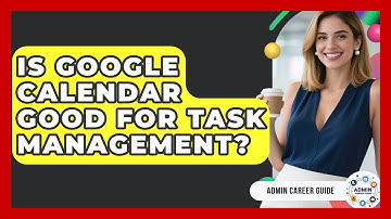 Is Google Calendar Good For Task Management? - Admin Career Guide