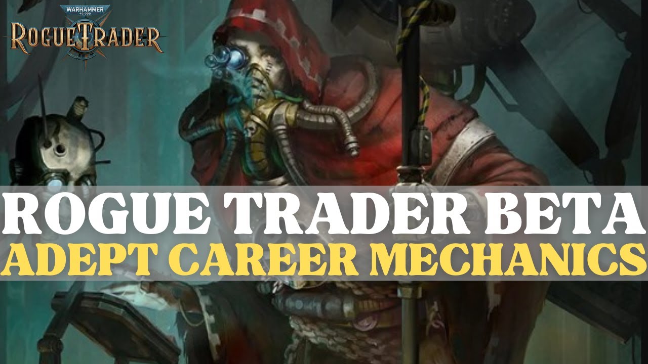 Adepr Rogo Warhammer 40K: Rogue Trader Beta - Adept Career Mechanics Breakdown ...