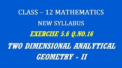 TN 12th Maths / Two Dimensional Analytical Geometry - II  / Exercise 5.6 Q.No. 16