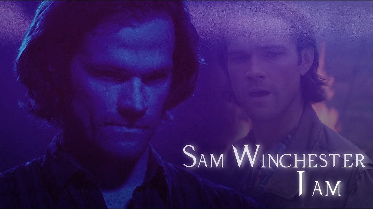 Sam Winchester - I am (Video/Song Request)