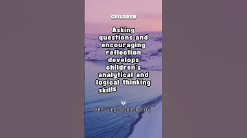 Asking questions and encouraging reflection develops children