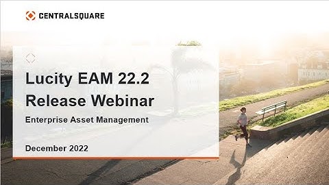 Lucity EAM 22 2 Release Announcement Webinar