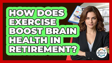 How Does Exercise Boost Brain Health In Retirement? - Get Retirement Help