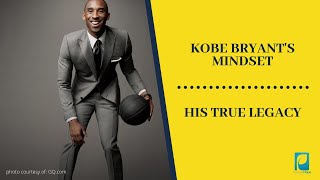 Kobe Bryant's Mindset: His True Legacy