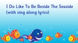 Video thumbnail of "I Do Like To Be Beside The Seaside"