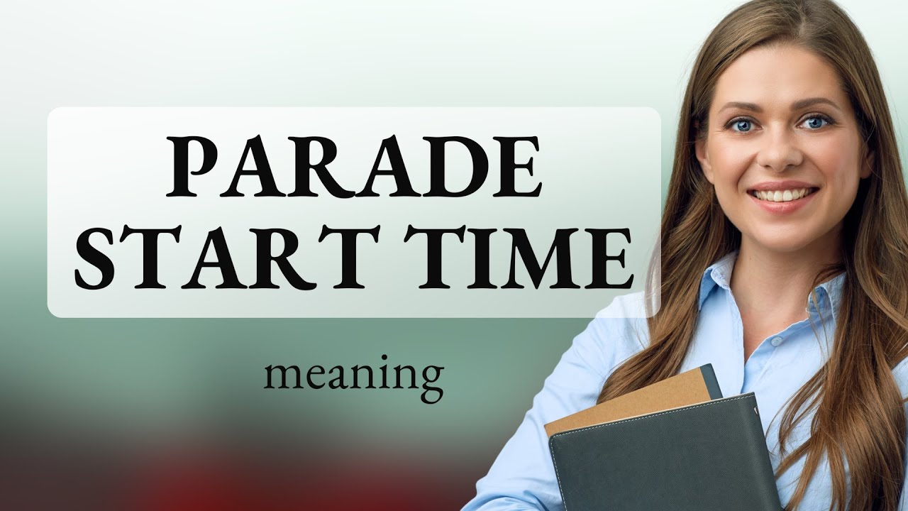 Understanding "Parade Start Time": A Guide for English Learners